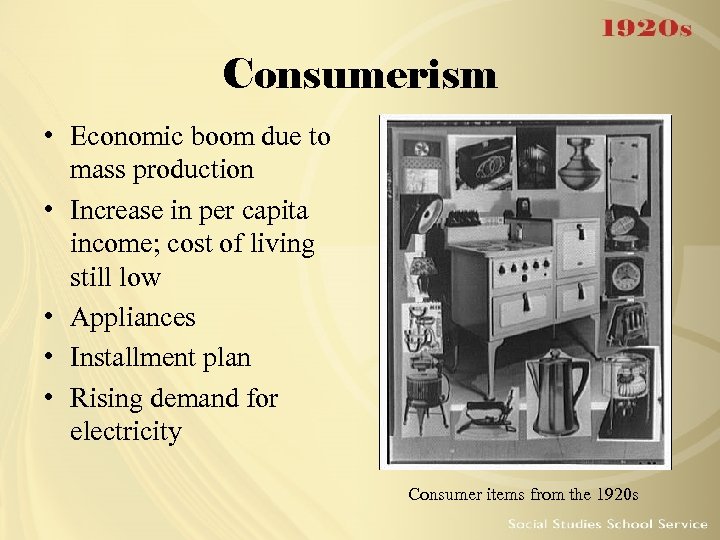 Consumerism • Economic boom due to mass production • Increase in per capita income;