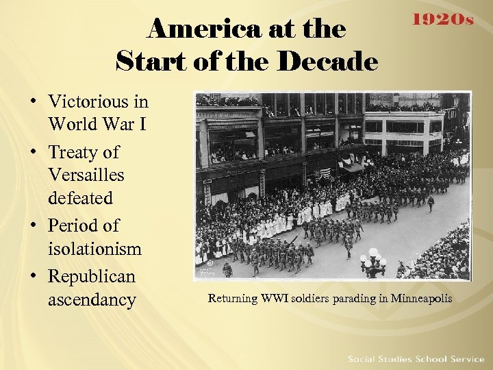 America at the Start of the Decade • Victorious in World War I •