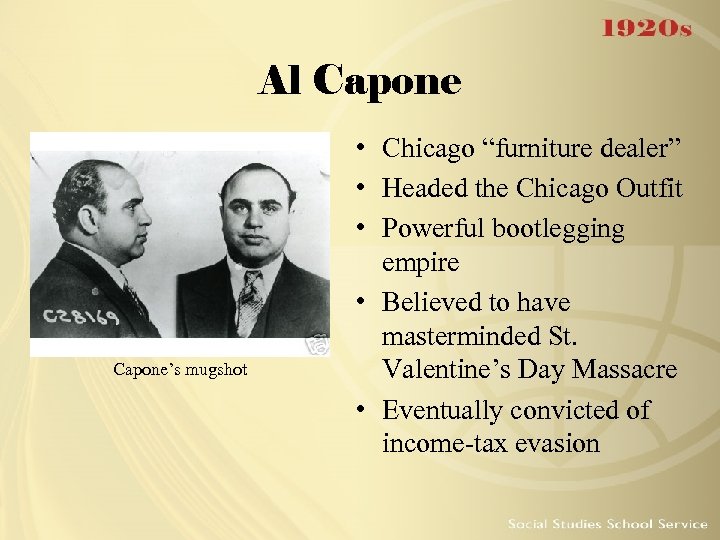 Al Capone’s mugshot • Chicago “furniture dealer” • Headed the Chicago Outfit • Powerful