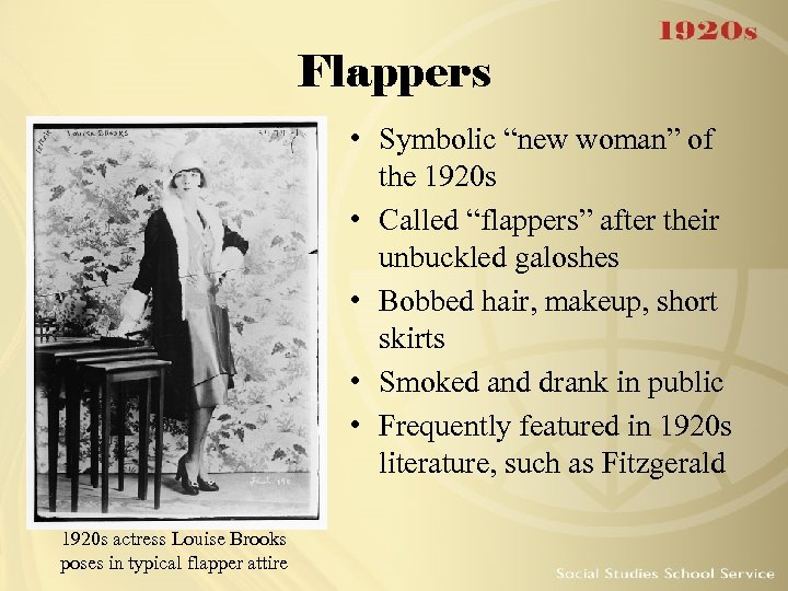 Flappers • Symbolic “new woman” of the 1920 s • Called “flappers” after their