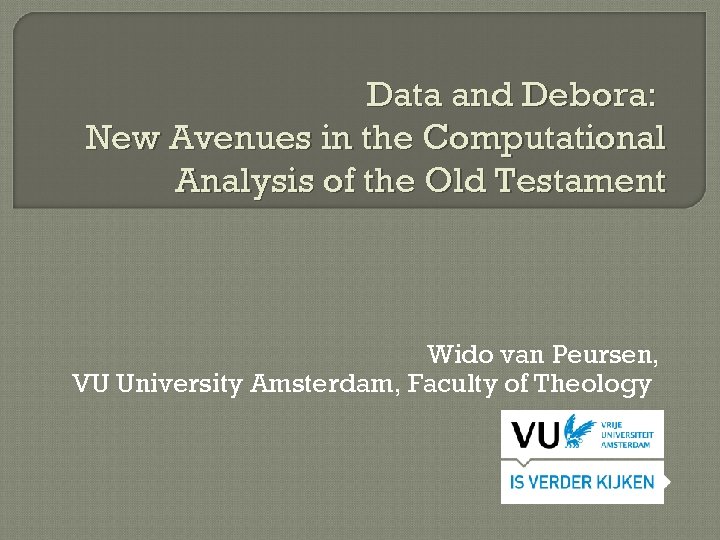 Data and Debora: New Avenues in the Computational Analysis of the Old Testament Wido