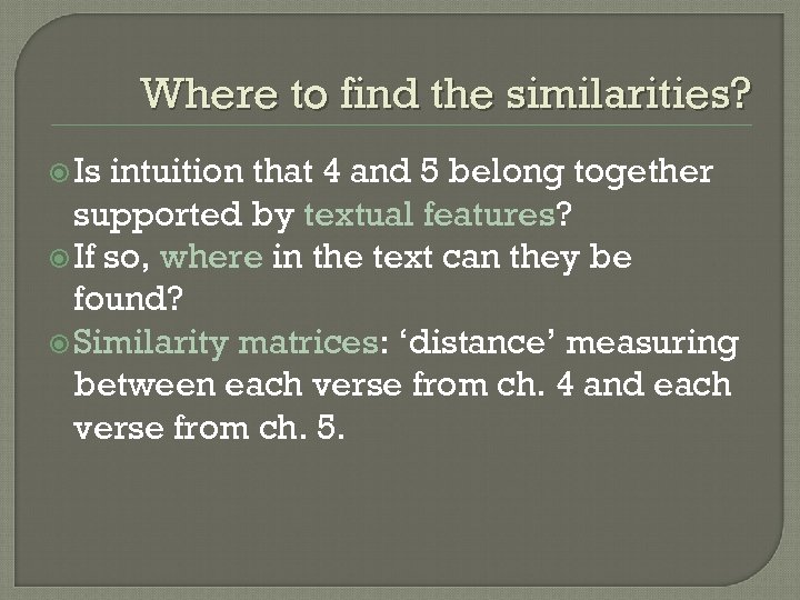 Where to find the similarities? Is intuition that 4 and 5 belong together supported