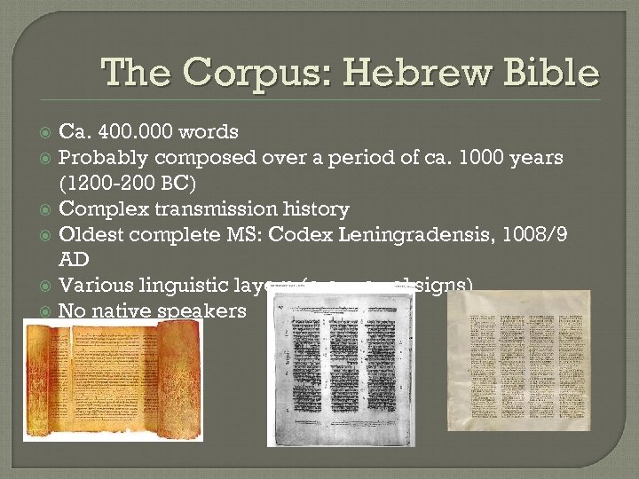 The Corpus: Hebrew Bible Ca. 400. 000 words Probably composed over a period of