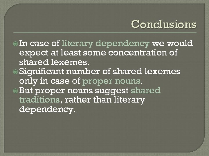 Conclusions In case of literary dependency we would expect at least some concentration of