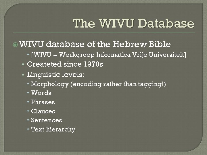 The WIVU Database WIVU database of the Hebrew Bible [WIVU = Werkgroep Informatica Vrije