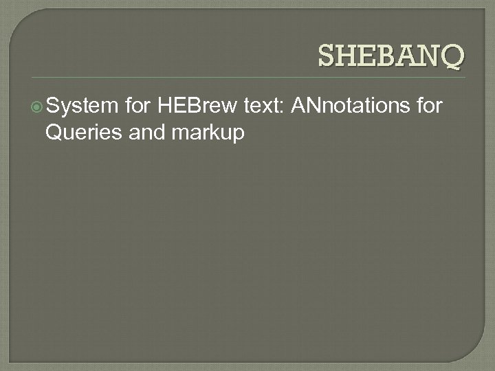 SHEBANQ System for HEBrew text: ANnotations for Queries and markup 