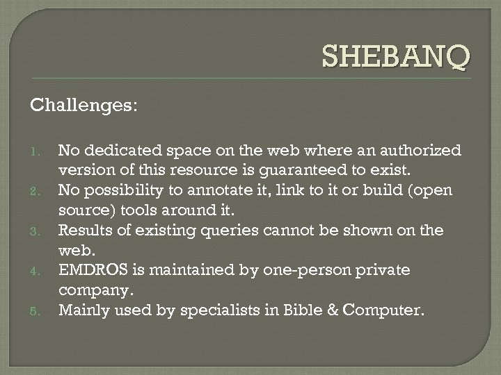 SHEBANQ Challenges: 1. 2. 3. 4. 5. No dedicated space on the web where