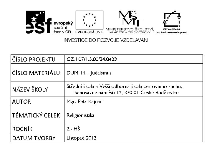ČÍSLO PROJEKTU CZ. 1. 07/1. 5. 00/34. 0423 ČÍSLO MATERIÁLU DUM 14 – Judaismus