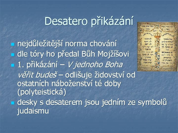 Desatero přikázání n n nejdůležitější norma chování dle tóry ho předal Bůh Mojžíšovi 1.