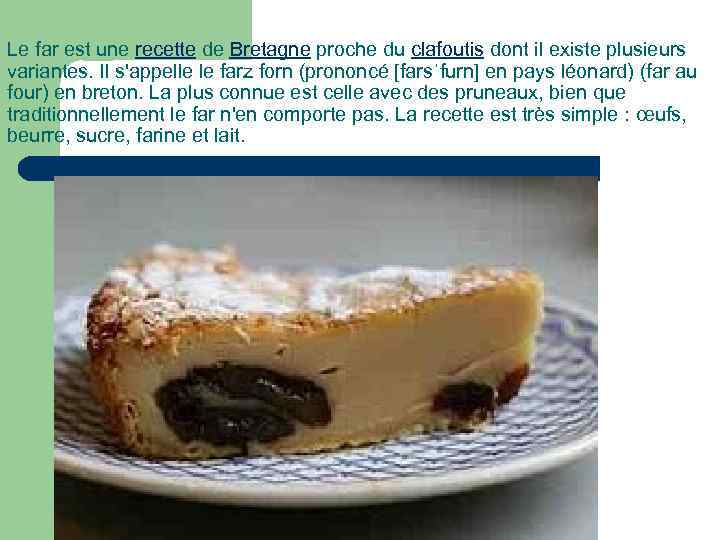 Le far est une recette de Bretagne proche du clafoutis dont il existe plusieurs