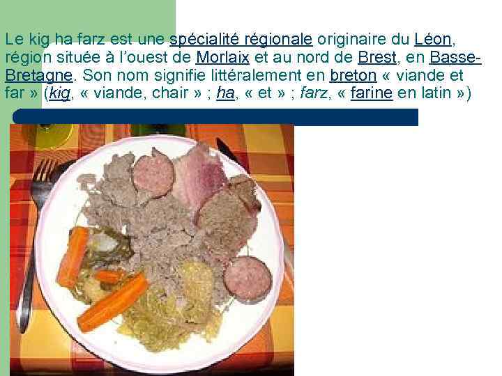 Le kig ha farz est une spécialité régionale originaire du Léon, région située à