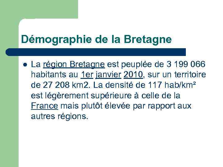 Démographie de la Bretagne l La région Bretagne est peuplée de 3 199 066