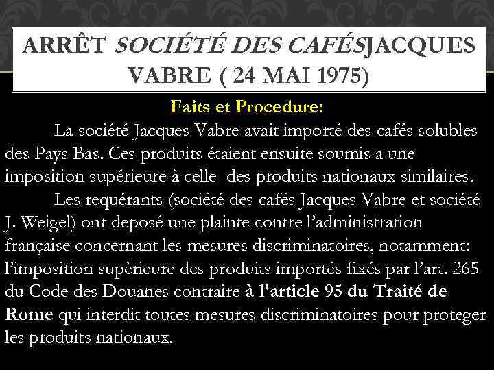 ARRÊT SOCIÉTÉ DES CAFÉS JACQUES VABRE ( 24 MAI 1975) Faits et Procedure: La