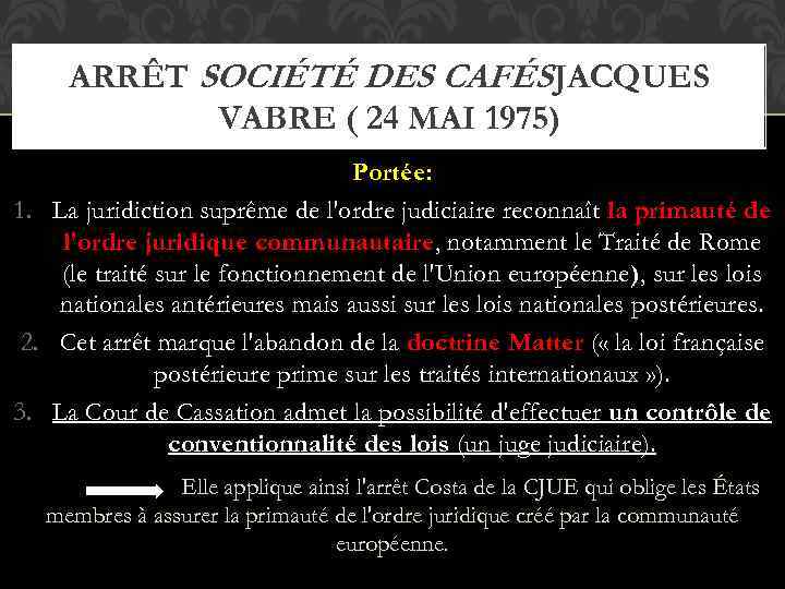 ARRÊT SOCIÉTÉ DES CAFÉS JACQUES VABRE ( 24 MAI 1975) Portée: 1. La juridiction