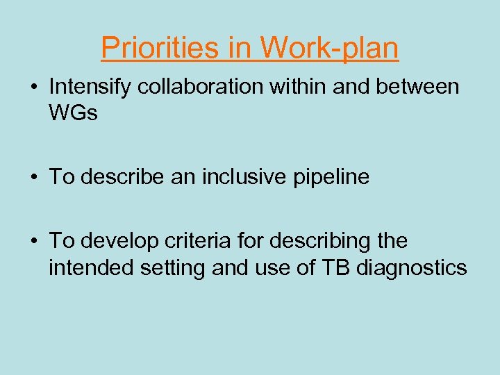 Priorities in Work-plan • Intensify collaboration within and between WGs • To describe an