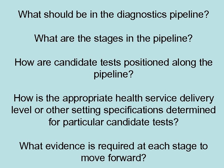 What should be in the diagnostics pipeline? What are the stages in the pipeline?