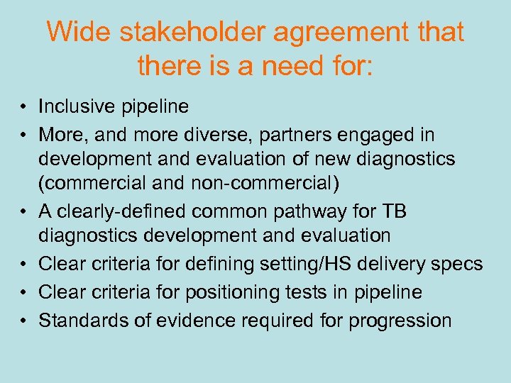 Wide stakeholder agreement that there is a need for: • Inclusive pipeline • More,