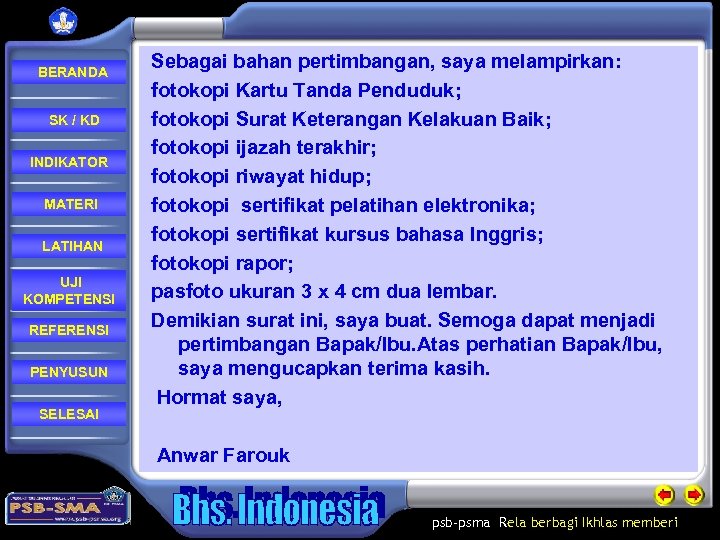  BERANDA SK / KD INDIKATOR MATERI LATIHAN UJI KOMPETENSI REFERENSI PENYUSUN SELESAI Sebagai