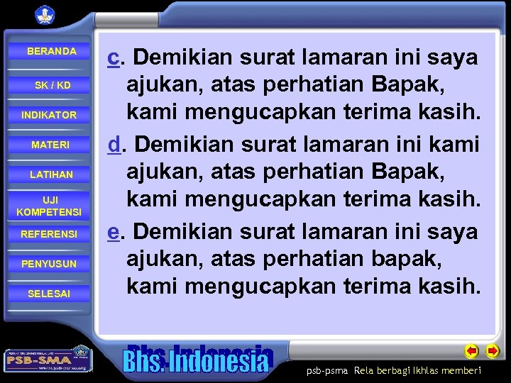  BERANDA SK / KD INDIKATOR MATERI LATIHAN UJI KOMPETENSI REFERENSI PENYUSUN SELESAI c.