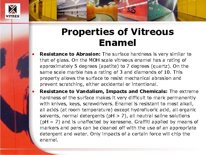 Properties of Vitreous Enamel • Resistance to Abrasion: The surface hardness is very similar