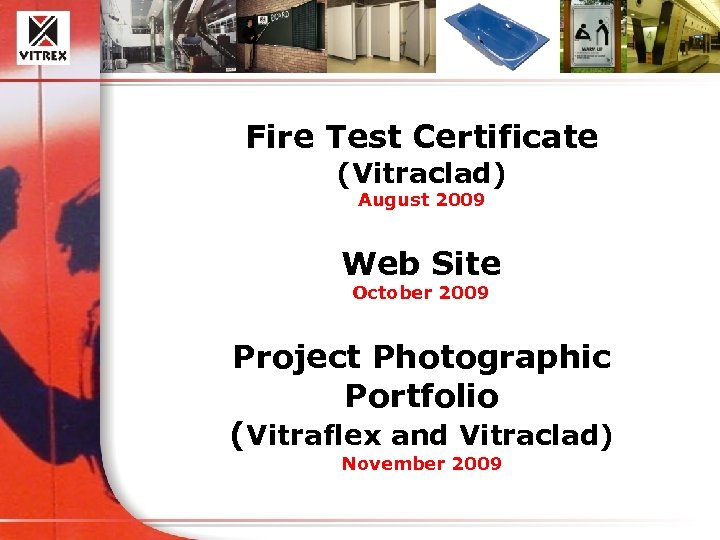 Fire Test Certificate (Vitraclad) August 2009 Web Site October 2009 Project Photographic Portfolio (Vitraflex
