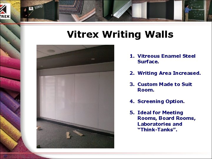 Vitrex Writing Walls 1. Vitreous Enamel Steel Surface. 2. Writing Area Increased. 3. Custom