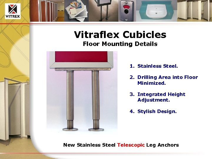Vitraflex Cubicles Floor Mounting Details 1. Stainless Steel. 2. Drilling Area into Floor Minimized.