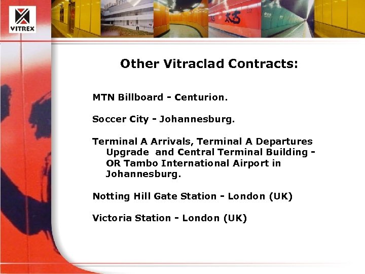 Other Vitraclad Contracts: MTN Billboard - Centurion. Soccer City - Johannesburg. Terminal A Arrivals,