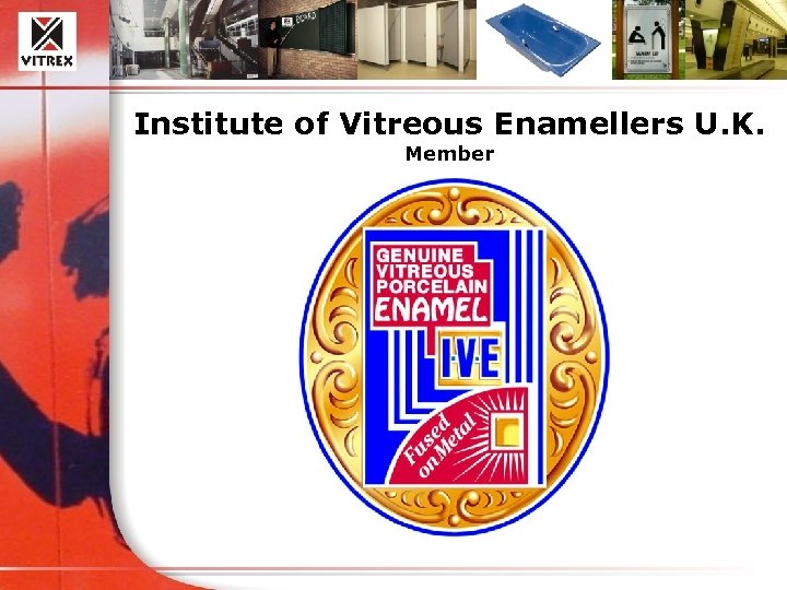 Institute of Vitreous Enamellers U. K. Member 