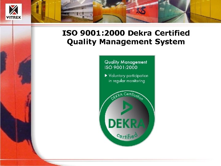 ISO 9001: 2000 Dekra Certified Quality Management System 