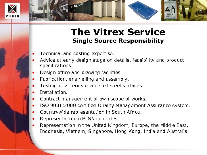 The Vitrex Service Single Source Responsibility • • • Technical and costing expertise. Advice