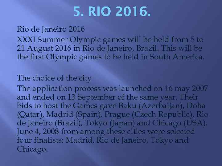 5. RIO 2016. Rio de Janeiro 2016 XXXI Summer Olympic games will be held
