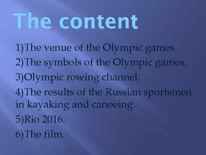 : The content 1)The venue of the Olympic games. 2)The symbols of the Olympic