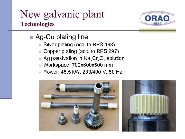 New galvanic plant Technologies n Ag-Cu plating line n n n Silver plating (acc.