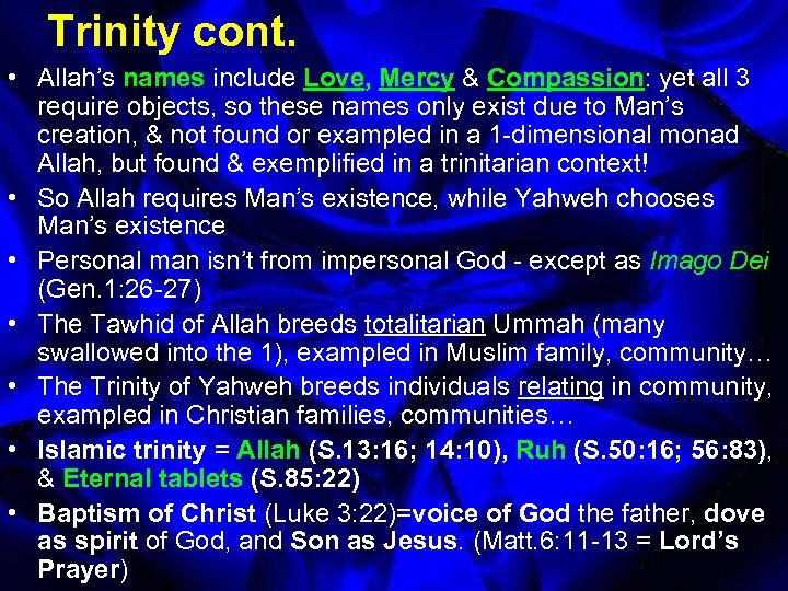 Trinity cont. • Allah’s names include Love, Mercy & Compassion: yet all 3 require