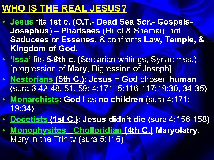 WHO IS THE REAL JESUS? • Jesus fits 1 st c. (O. T. -