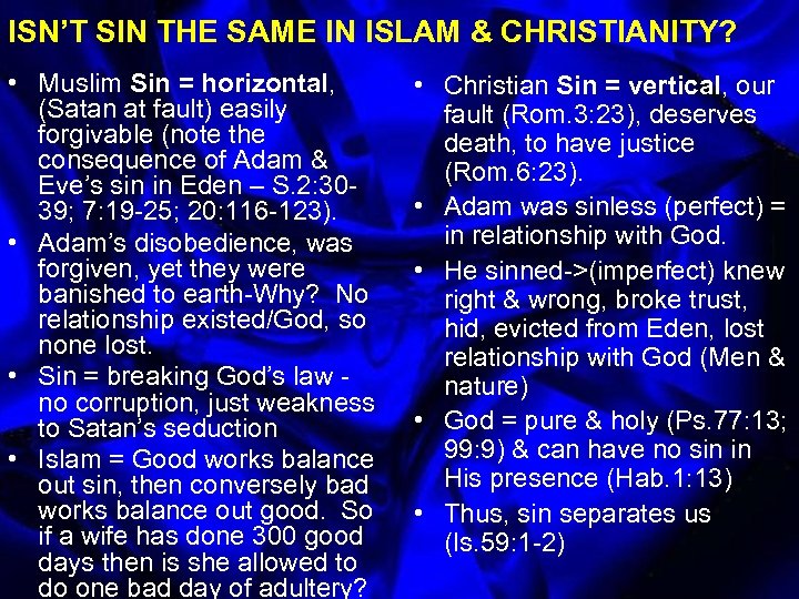 ISN’T SIN THE SAME IN ISLAM & CHRISTIANITY? • Muslim Sin = horizontal, (Satan