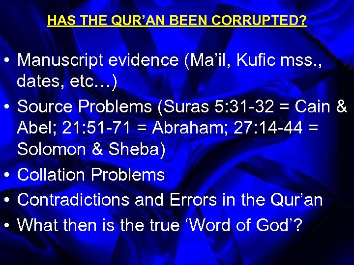 HAS THE QUR’AN BEEN CORRUPTED? • Manuscript evidence (Ma’il, Kufic mss. , dates, etc…)