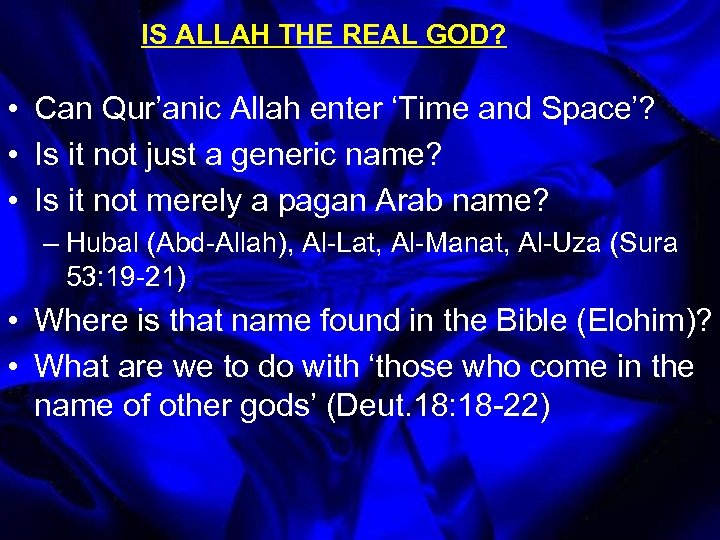 IS ALLAH THE REAL GOD? • Can Qur’anic Allah enter ‘Time and Space’? •