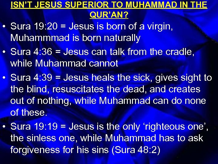 ISN’T JESUS SUPERIOR TO MUHAMMAD IN THE QUR’AN? • Sura 19: 20 = Jesus