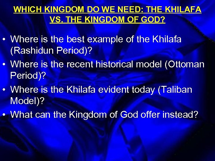 WHICH KINGDOM DO WE NEED: THE KHILAFA VS. THE KINGDOM OF GOD? • Where