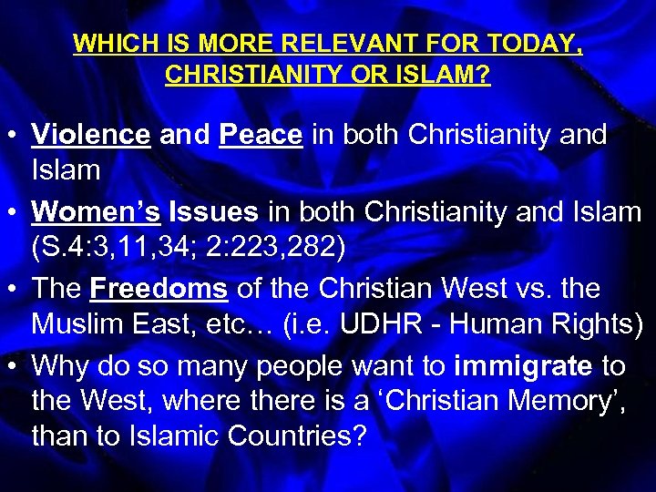 WHICH IS MORE RELEVANT FOR TODAY, CHRISTIANITY OR ISLAM? • Violence and Peace in