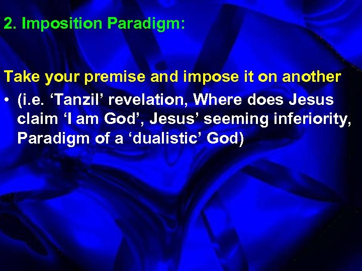 2. Imposition Paradigm: Take your premise and impose it on another • (i. e.