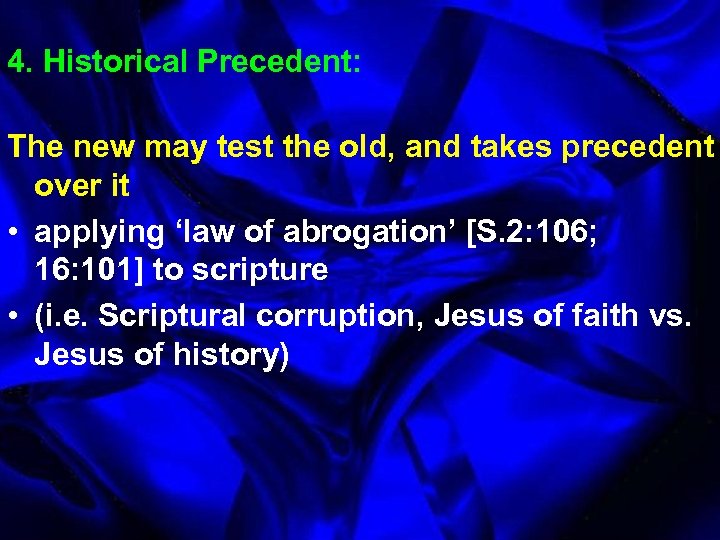 4. Historical Precedent: The new may test the old, and takes precedent over it
