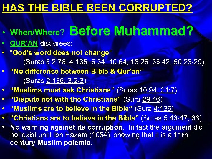HAS THE BIBLE BEEN CORRUPTED? • When/Where? Before Muhammad? • QUR’AN disagrees: • 