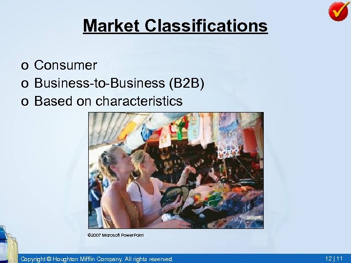 Market Classifications o Consumer o Business-to-Business (B 2 B) o Based on characteristics ©