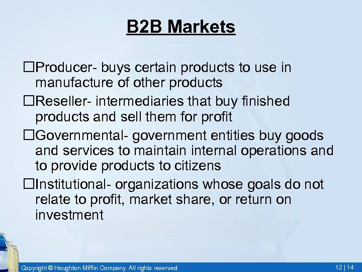 B 2 B Markets Producer- buys certain products to use in manufacture of other