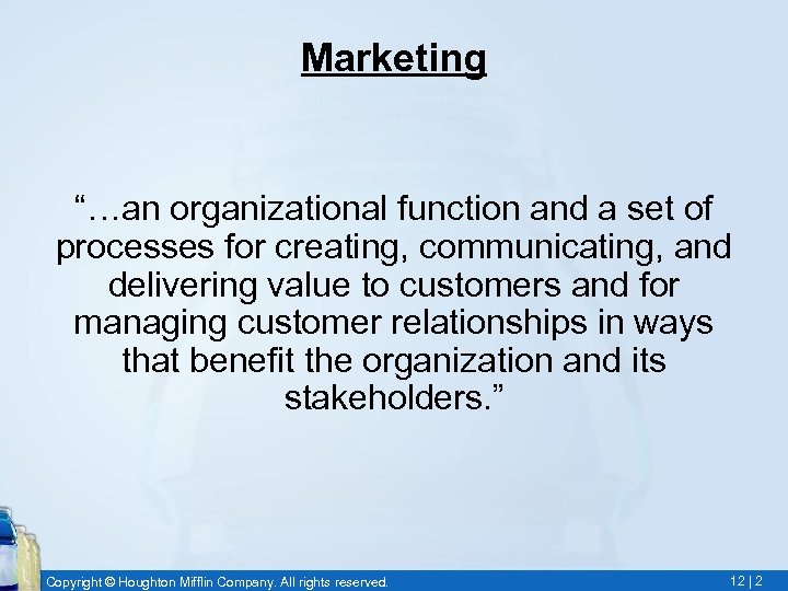 Marketing “…an organizational function and a set of processes for creating, communicating, and delivering