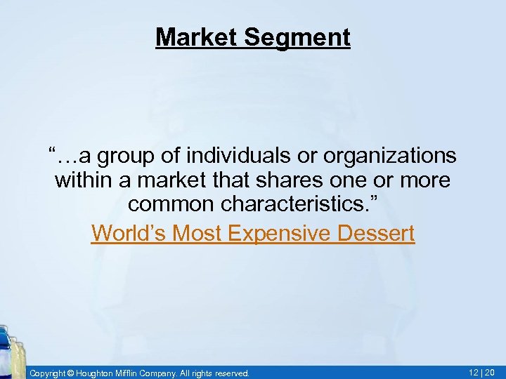 Market Segment “…a group of individuals or organizations within a market that shares one