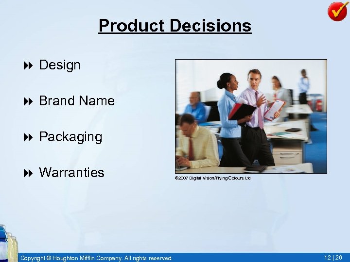 Product Decisions 8 Design 8 Brand Name 8 Packaging 8 Warranties Copyright © Houghton